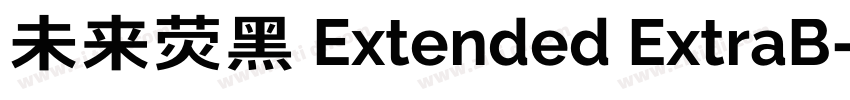 未来荧黑 Extended ExtraB字体转换